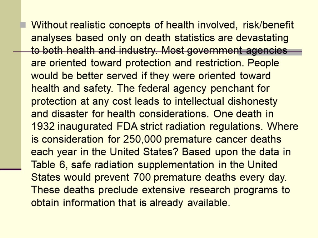 Without realistic concepts of health involved, risk/benefit analyses based only on death statistics are